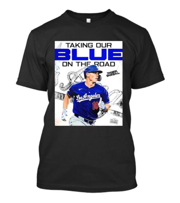 Taking Our Blue On The Road Los Angeles Dodger Baseball Champs T-Shirt