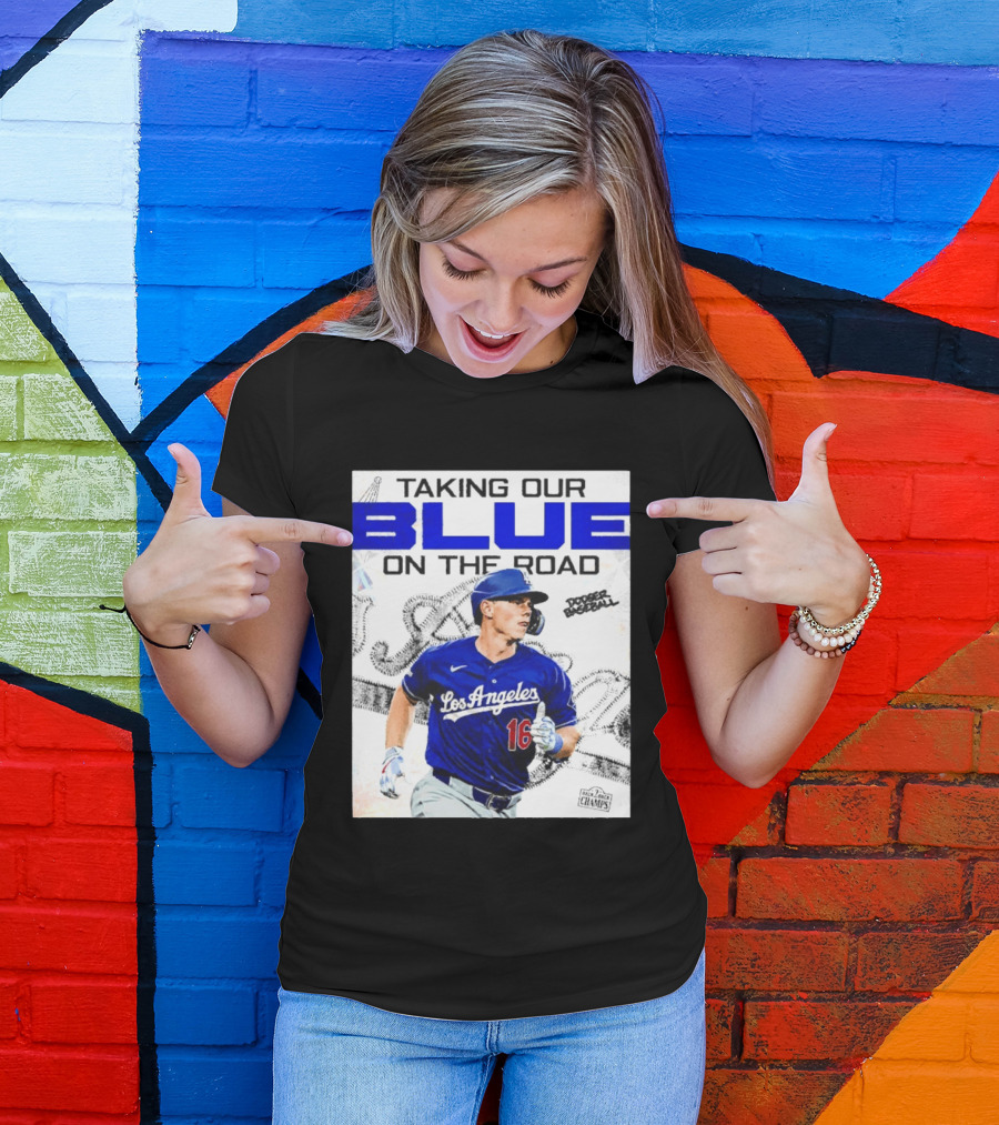 Taking Our Blue On The Road Los Angeles Dodger Baseball Champs T-Shirt