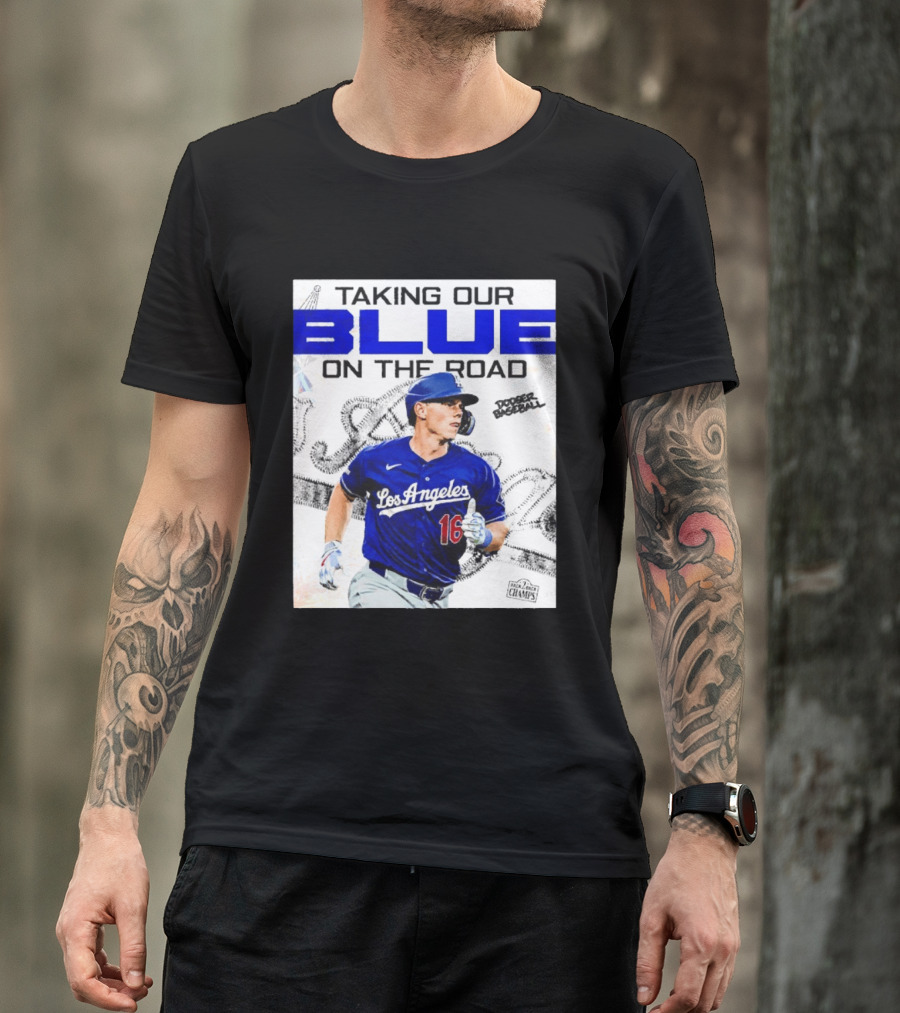 Taking Our Blue On The Road Los Angeles Dodger Baseball Champs T-Shirt