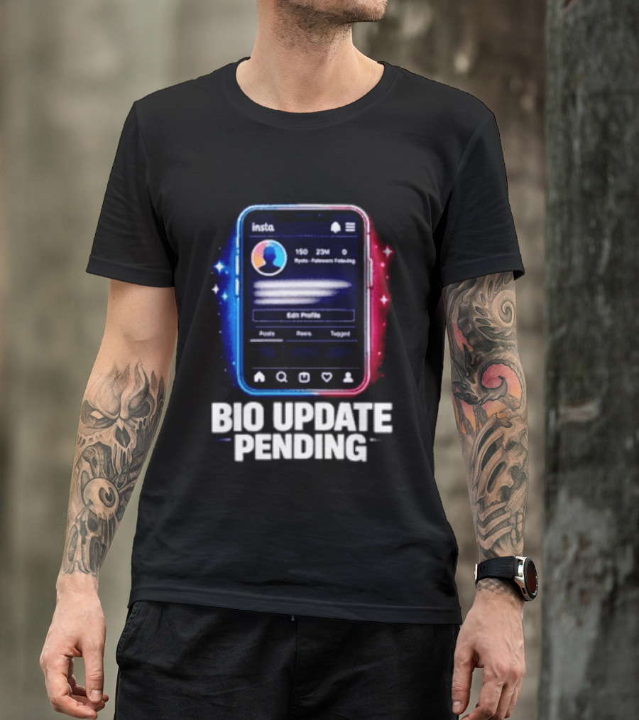 Bio Update Speculation Insta Edit Profile Followers Following T-Shirt