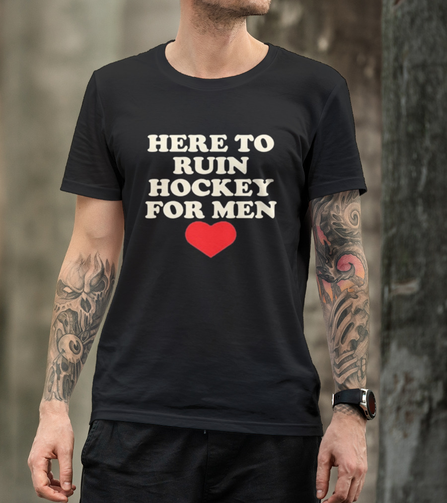 Here To Ruin Hockey For Men Heart T-Shirt