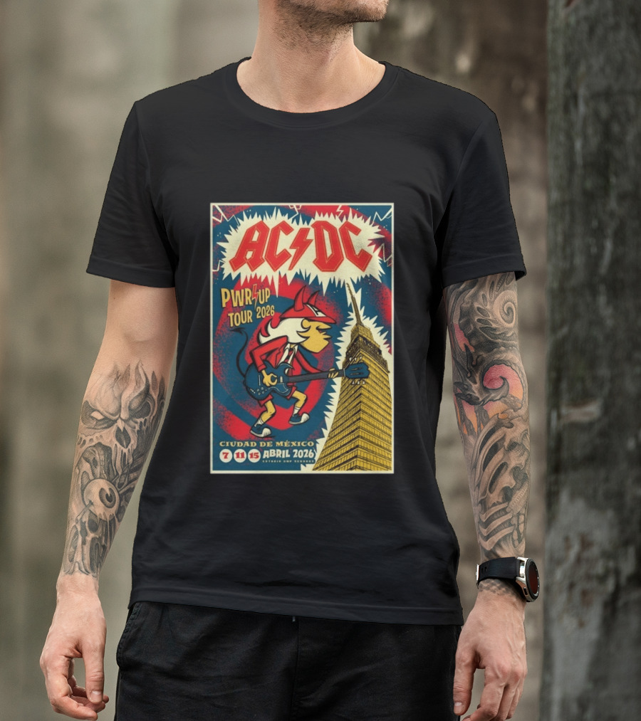 AC DC Pwr Up Tour Abril 7 11 15 2026 Estadio GNP Seguros Ciudad De México T-Shirt