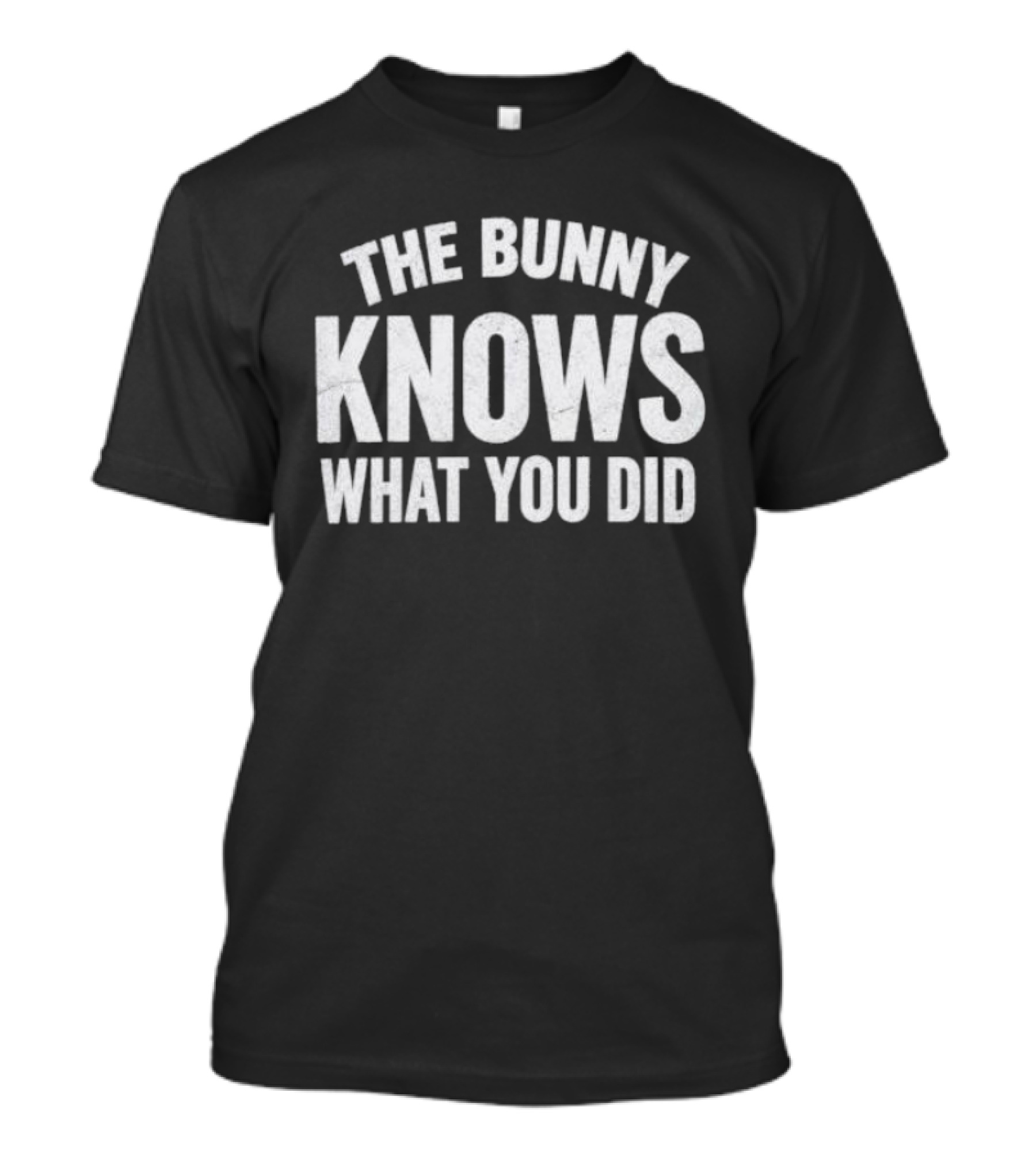The Bunny Knows What You Did T-Shirt