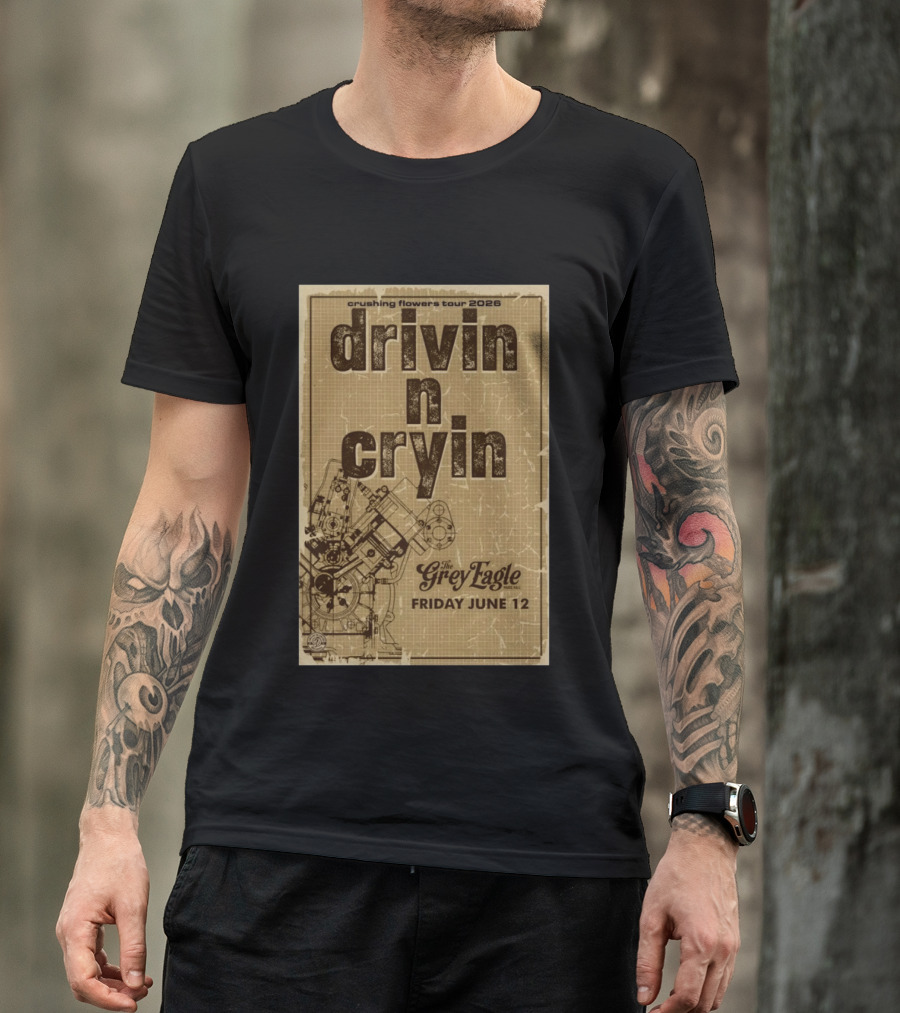 Crushing Flowers Tour 2026 Drivin N Cryin The Grey Eagle Friday June 12 T-Shirt