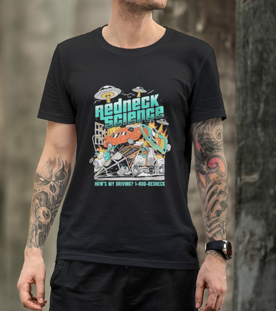 Redneck Science How's My Driving UFO Crash Explosion 1 800 REDNECK T-Shirt