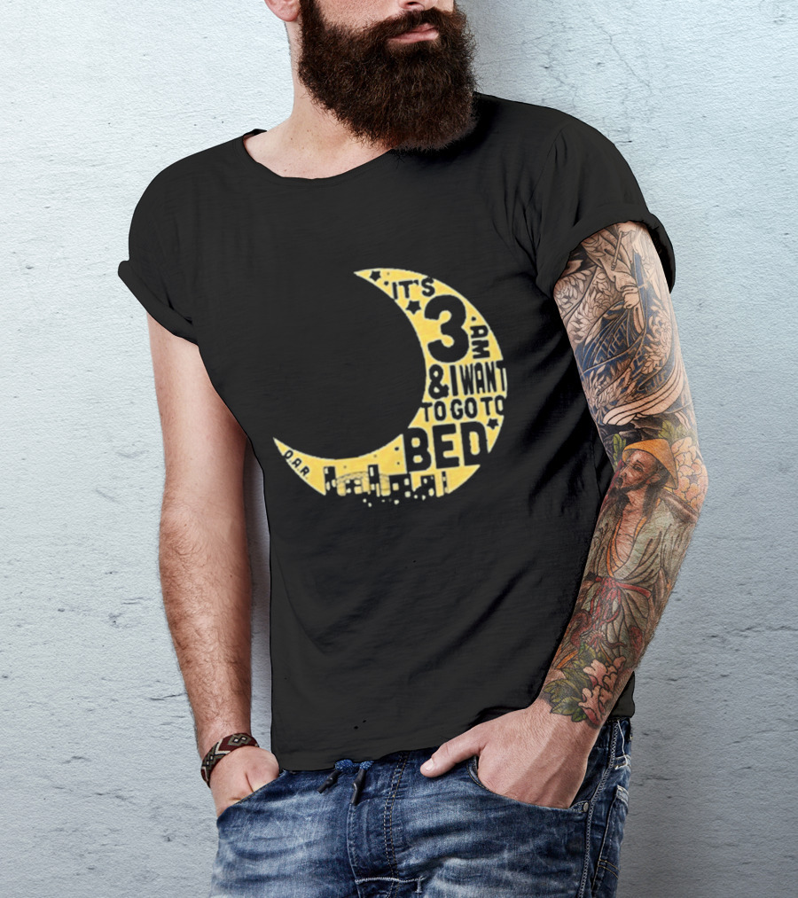 It's 3 AM And I Want To Go To Bed OAR Night Shift T-Shirt