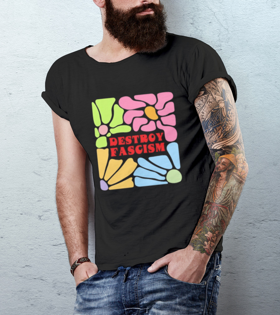 Destroy Fascism Flower Power Bold Colorful T-Shirt