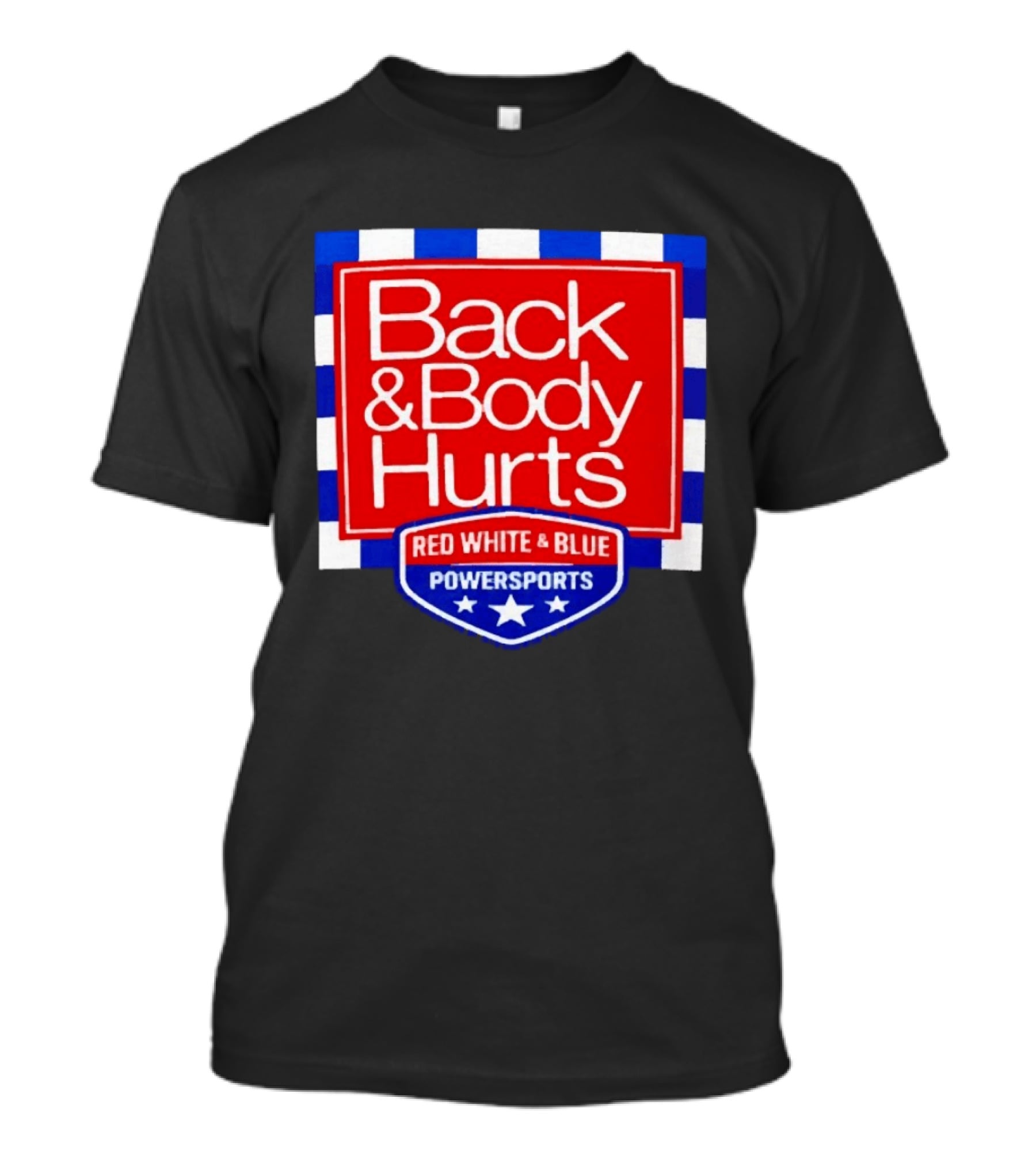 Back And Body Hurts Red White And Blue Powersports T-Shirt