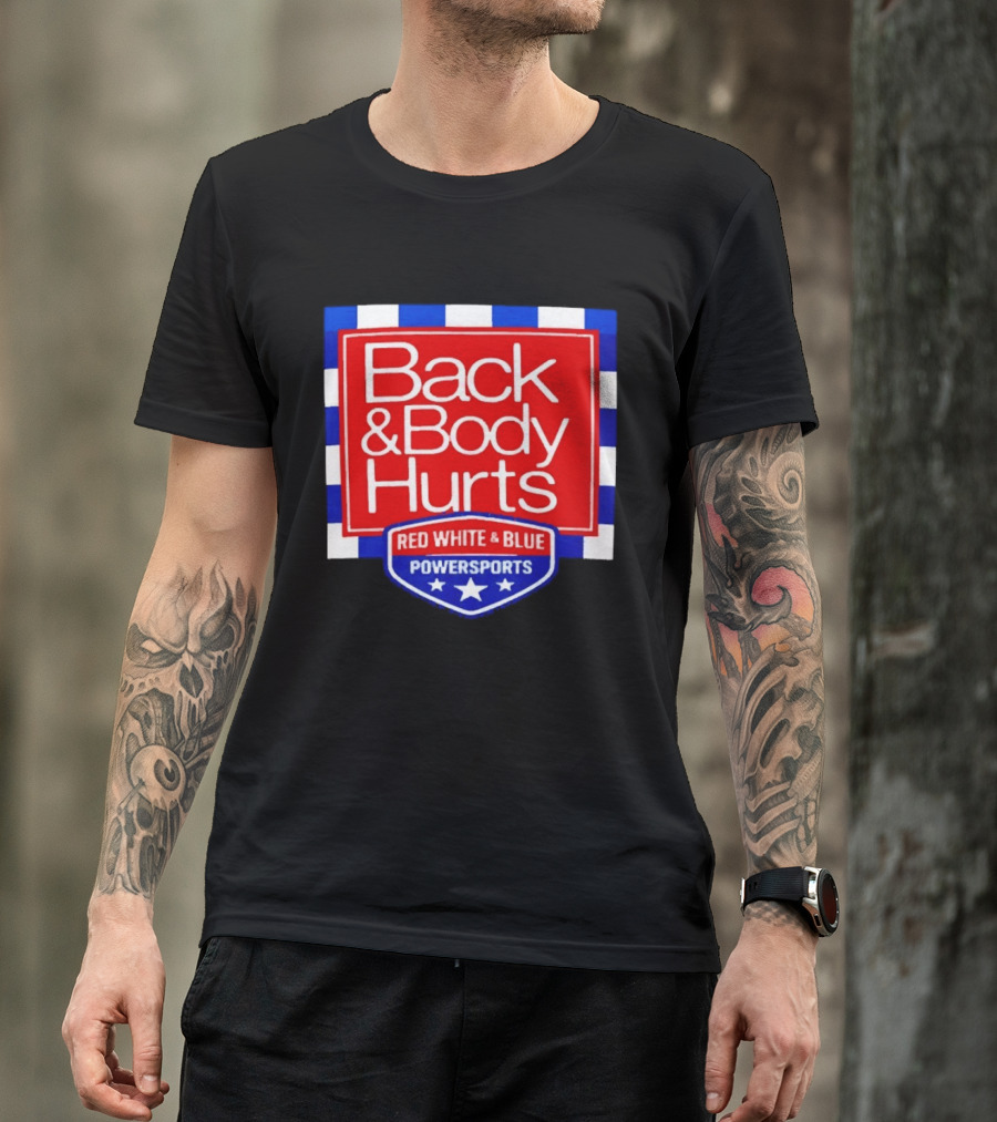 Back And Body Hurts Red White And Blue Powersports T-Shirt