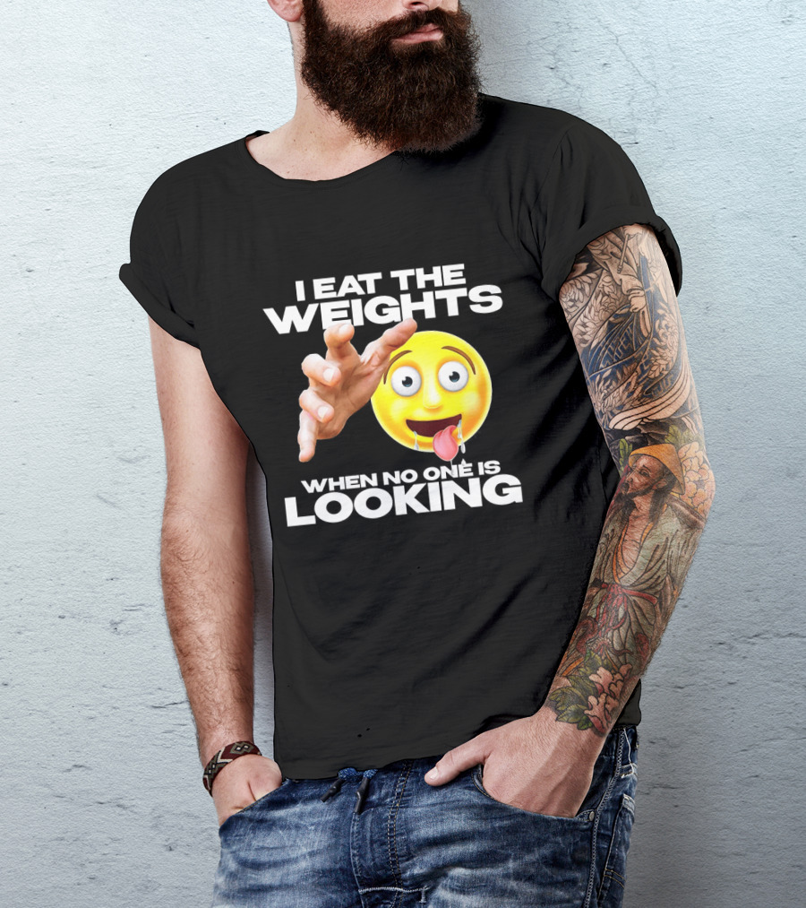 I Eat The Weights Emoji Workout Humor When No One Is Looking T-Shirt