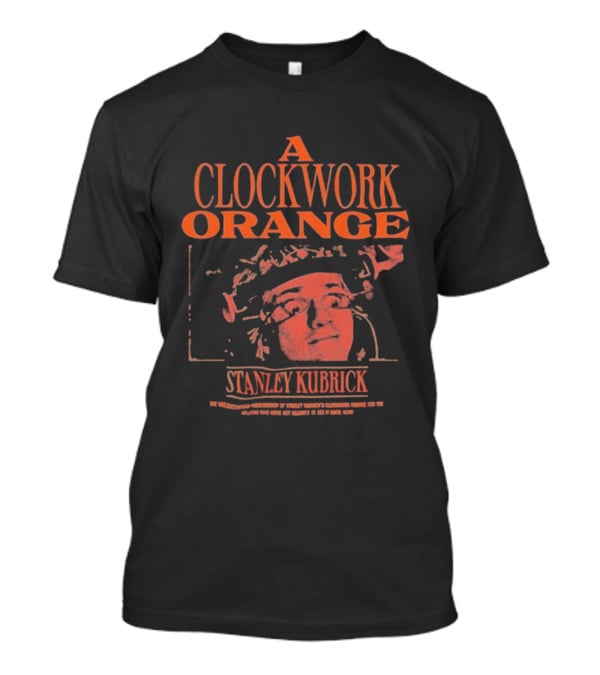 A Work Orange Stanley Kubrick Iconic Movie T-Shirt