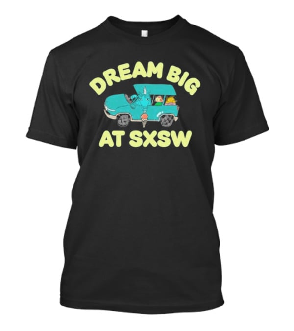 Dream Big At Sxsw Unicorn In Blue Car Adventure T-Shirt