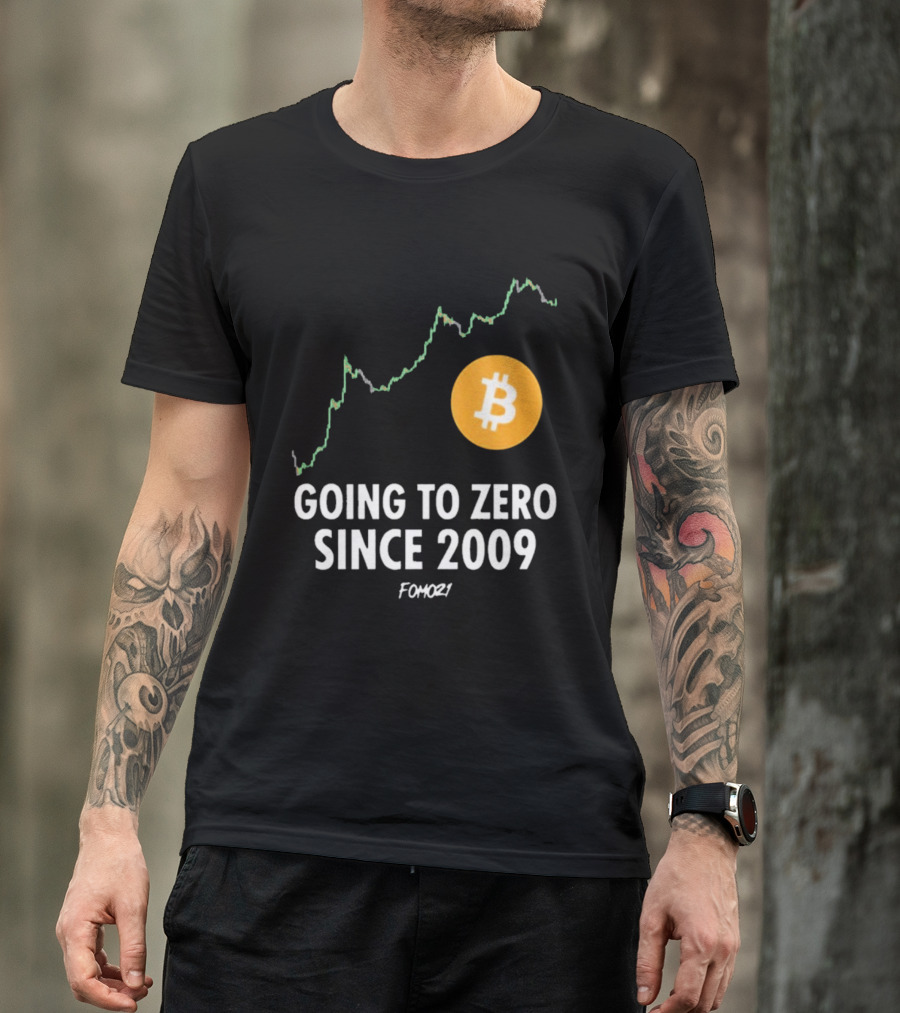 Bitcoin Going To Zero Since 2009 FOMO21 T-Shirt
