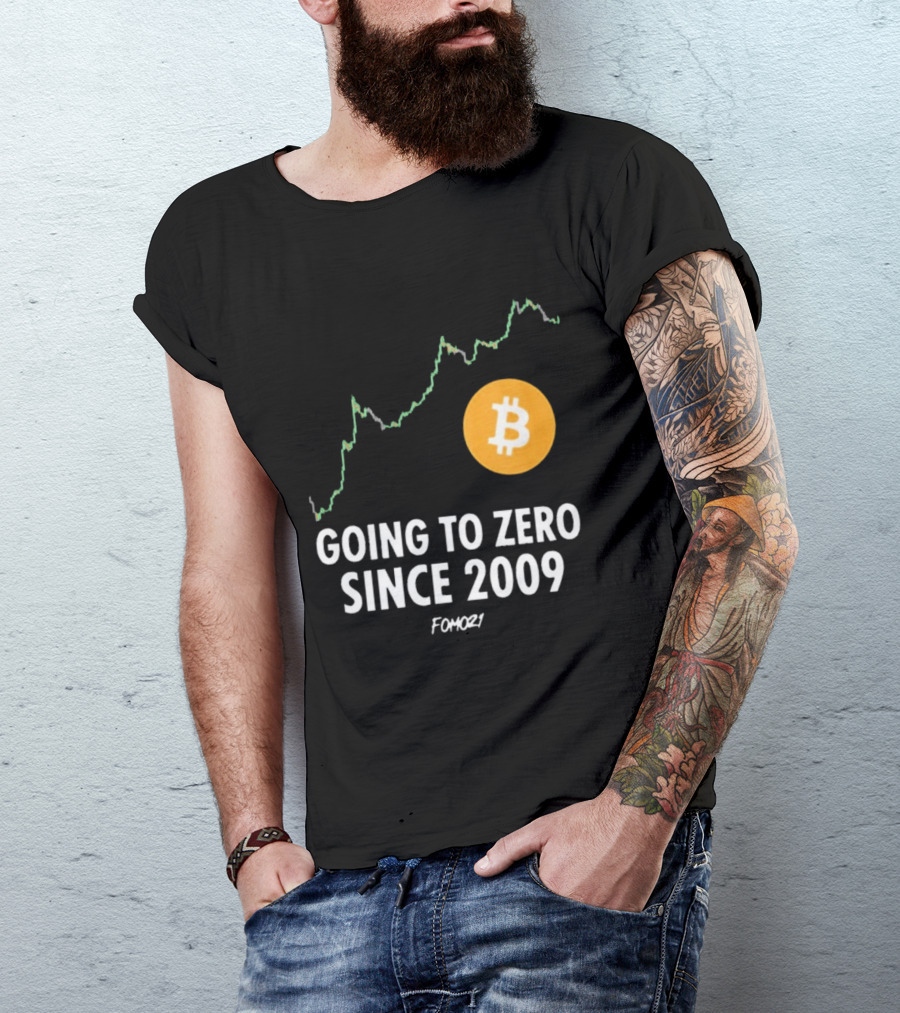 Bitcoin Going To Zero Since 2009 FOMO21 T-Shirt