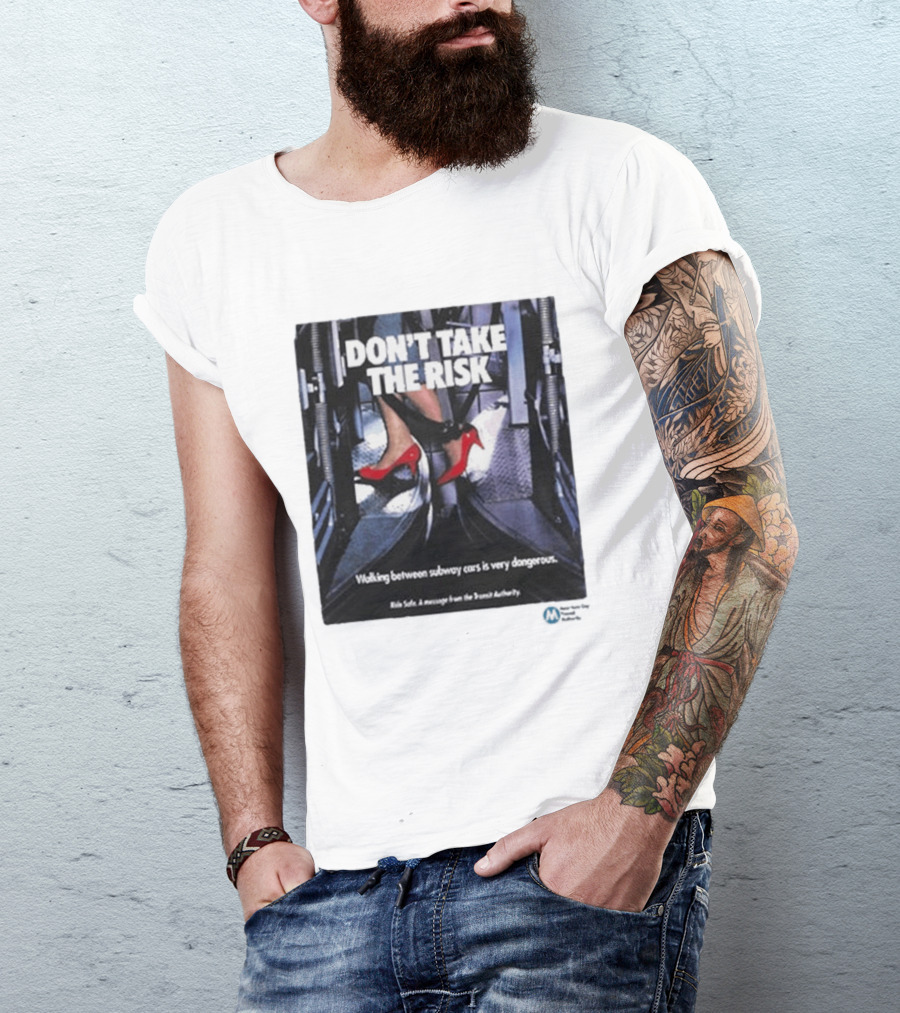 Don't Take The Risk Subway Safety Message Transit Authority T-Shirt