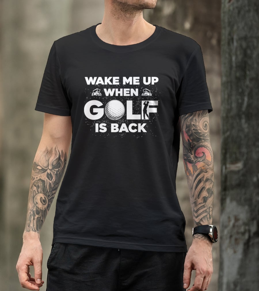 Wake Me Up When Golf Is Back Funny Golfing Silhouette With Golf Ball T-Shirt