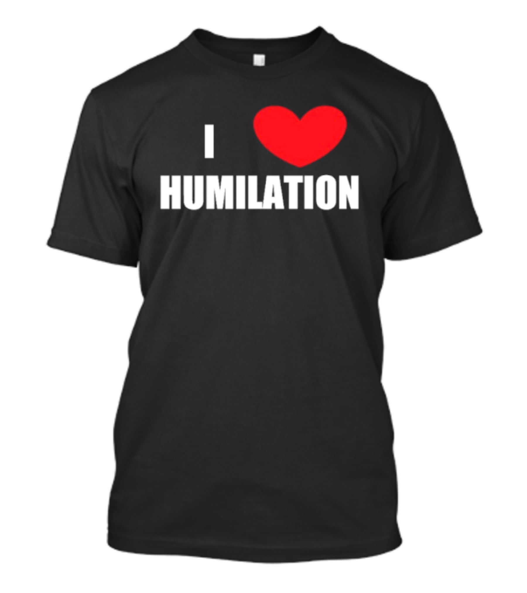 I Heart Humiliation T-Shirt