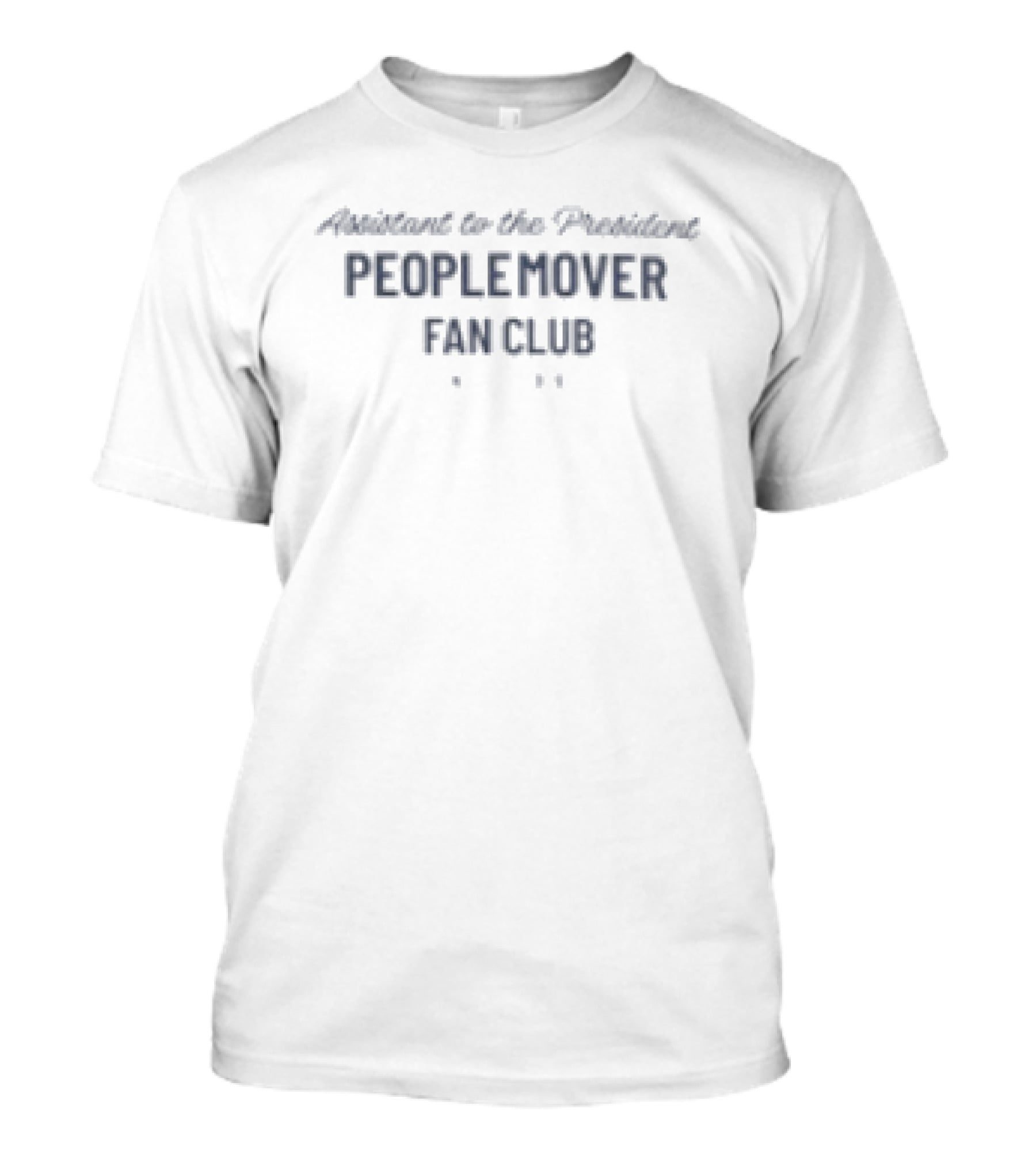 Assistant To The President PeopleMover Fan Club T-Shirt