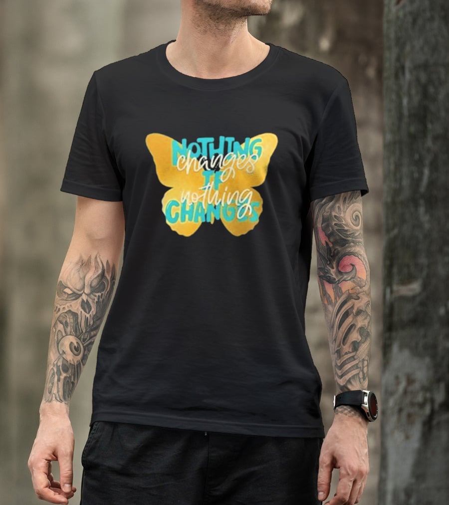 Nothing Changes If Nothing Changes Butterfly Yellow And Blue T-Shirt