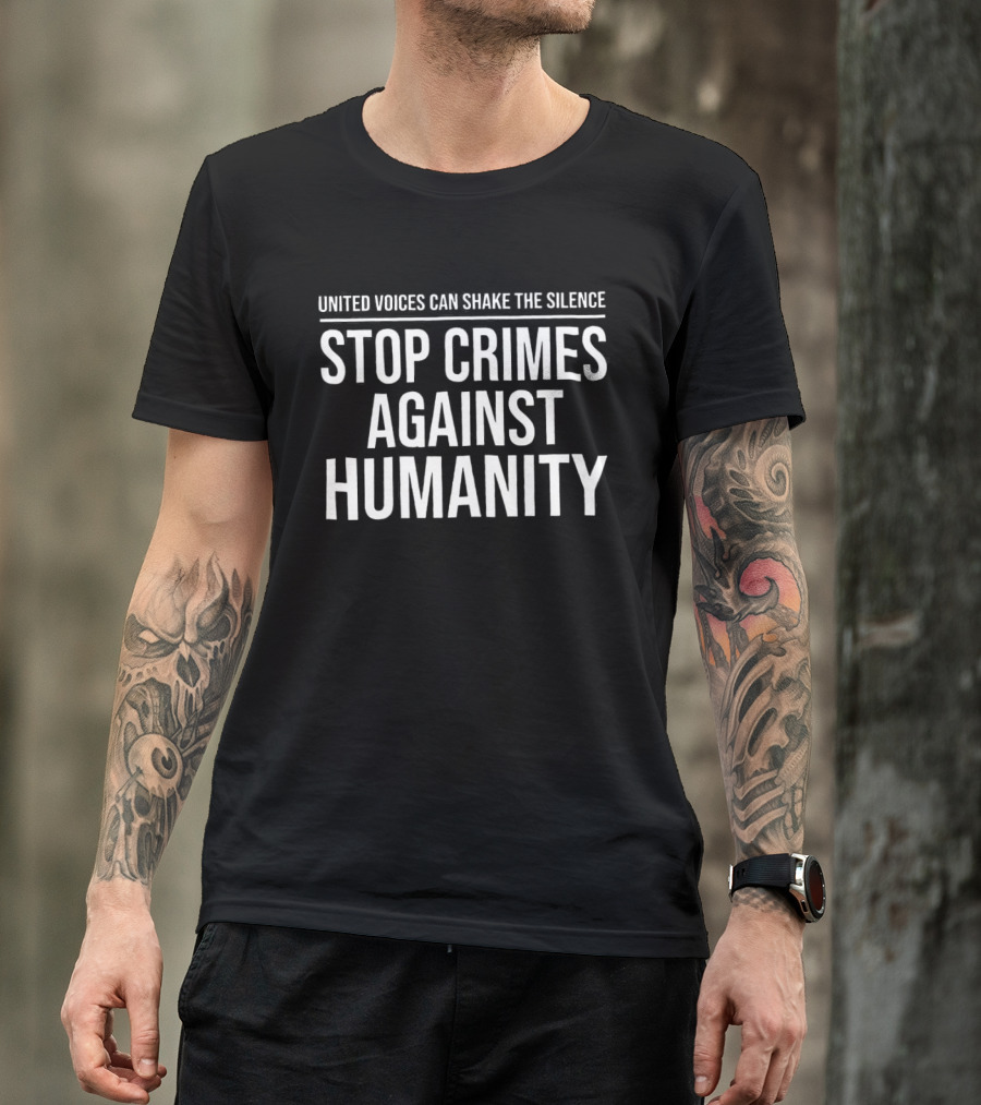 United Voices Can Shake The Silence Stop Crimes Against Humanity T-Shirt