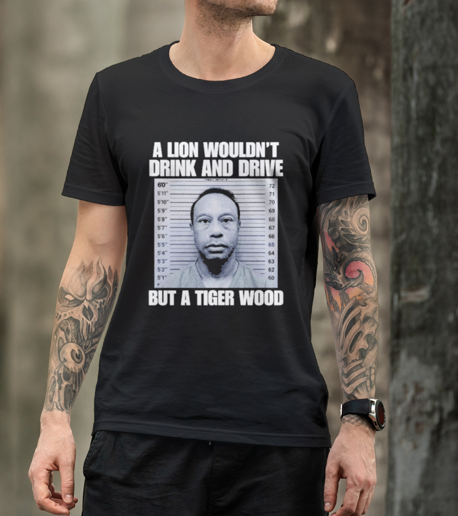 A Lion Wouldn't Drink And Drive But A Tiger Wood Shot Pastel Comedy T-Shirt