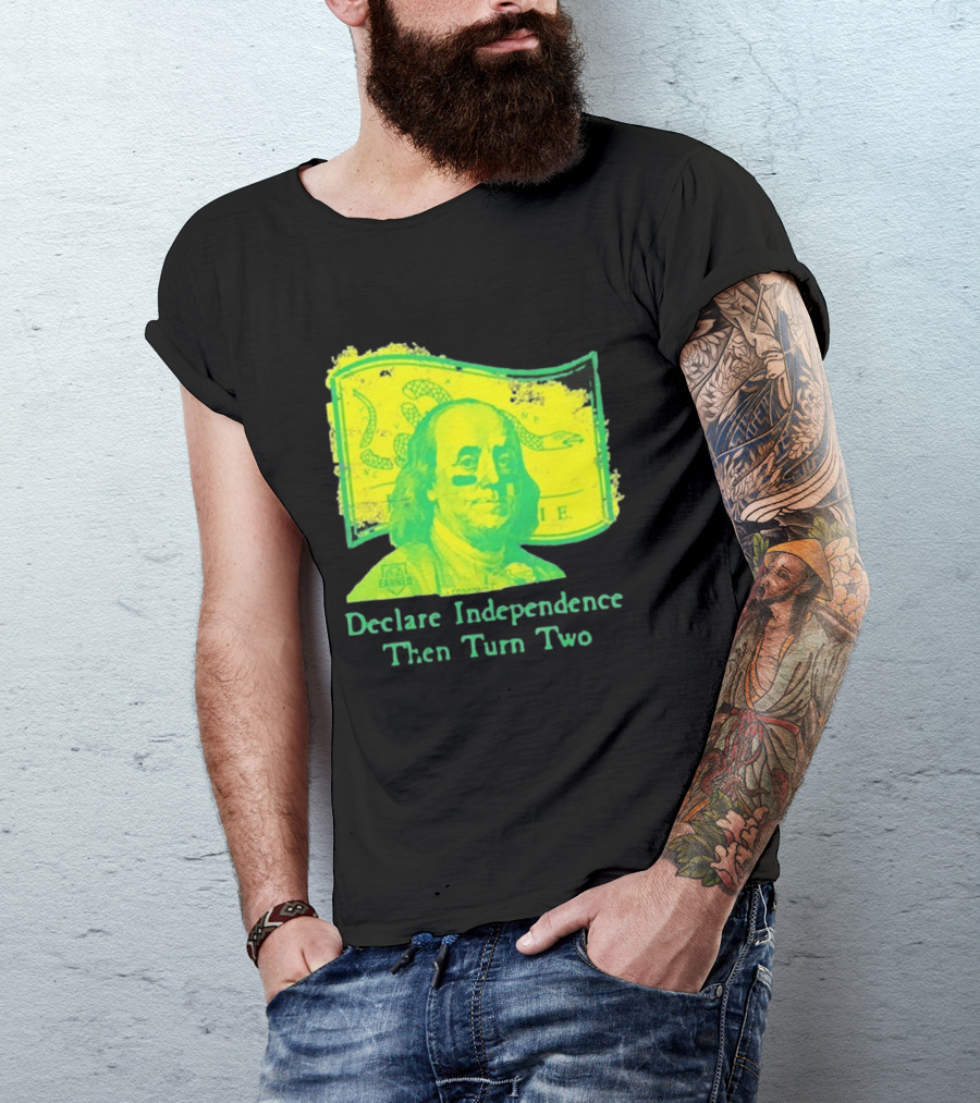 Declare Independence Then Turn Two Benjamin Franklin Join Or Die Snake Flag T-Shirt