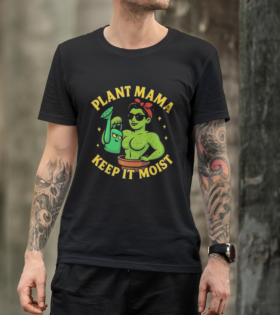 Plant Mama Cactus With Watering Can Keep It Moist T-Shirt