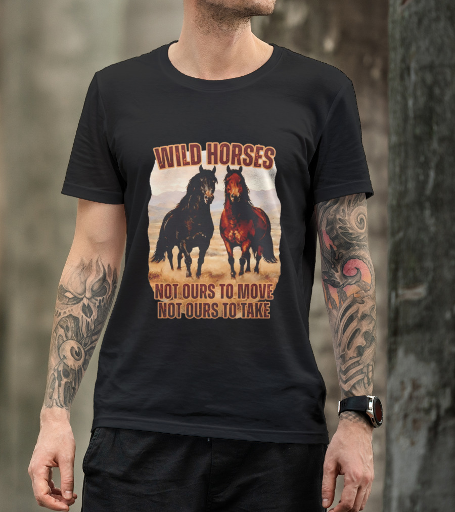 Wild Horses Not Ours To Move Not Ours To Take Mountain Landscape T-Shirt