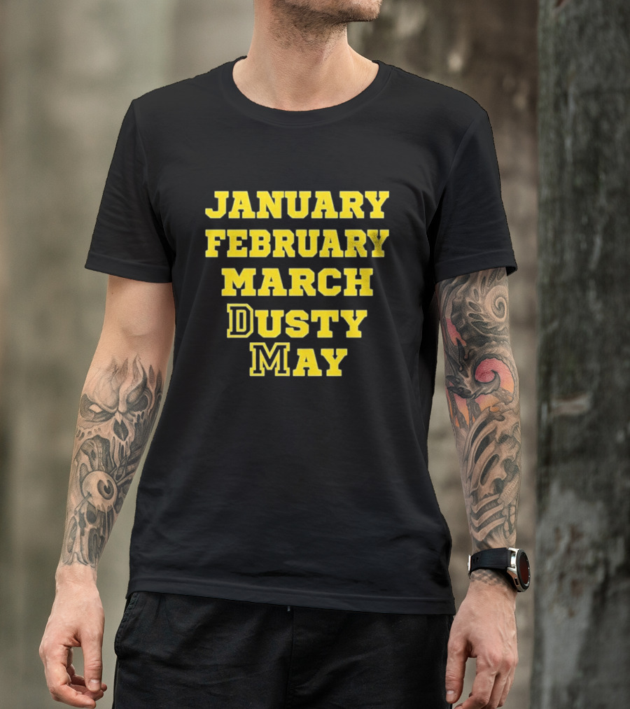January February March Dusty May Basketball Coach Dusty May Florida Atlantic University FAU T-Shirt