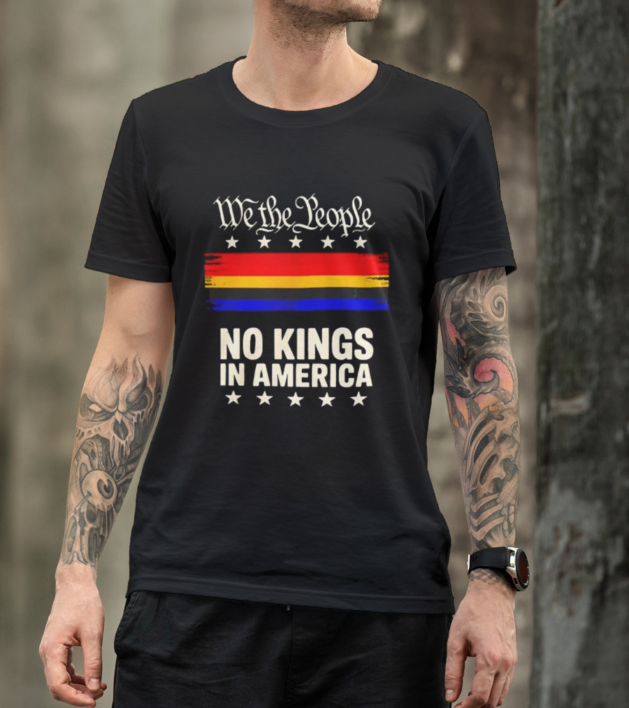 We The People No Kings In America Stars And Stripes T-Shirt
