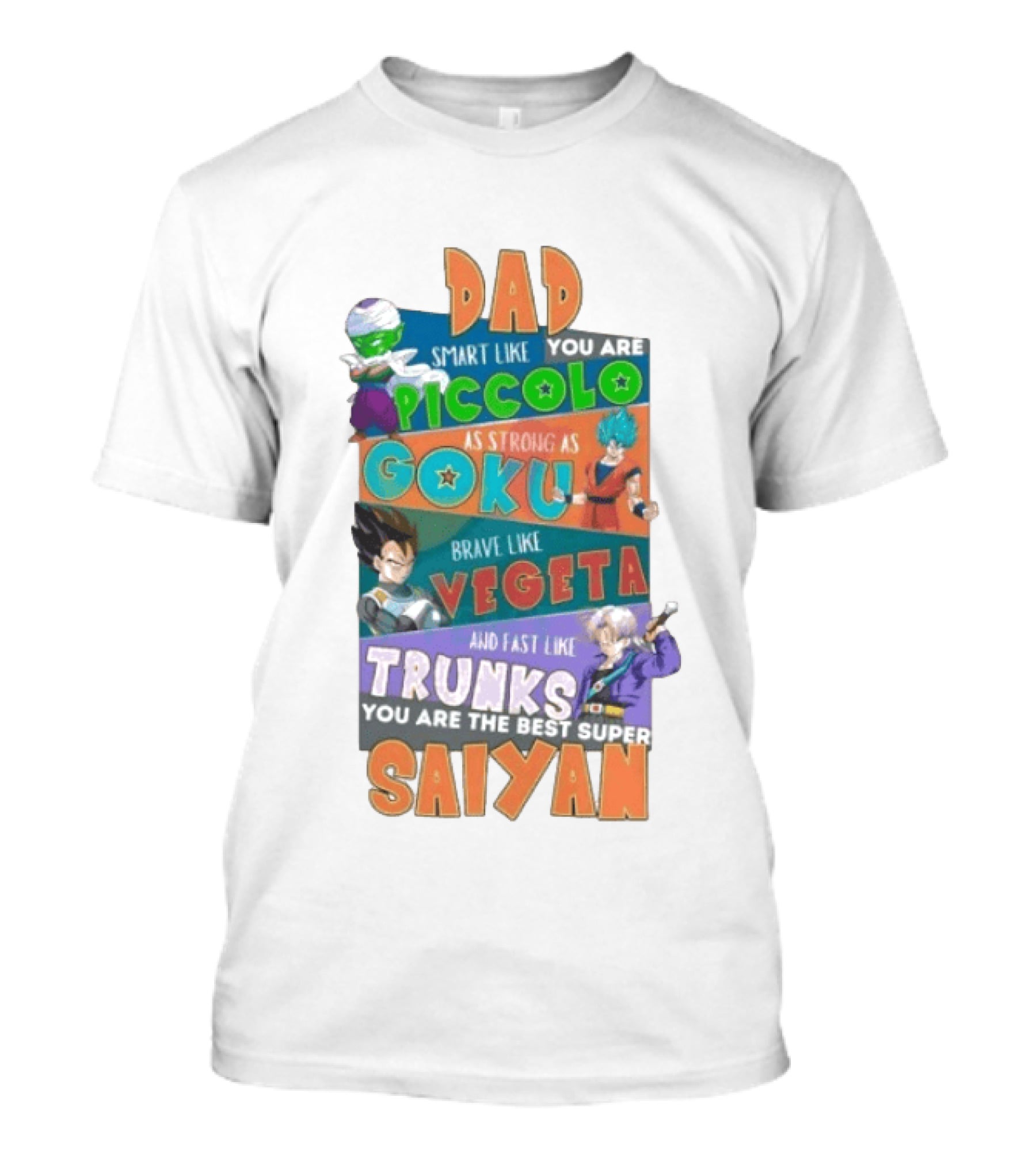 Dad Smart Like Piccolo Strong As Goku Brave Like Vegeta Fast Like Trunks Best Super Saiyan T-Shirt