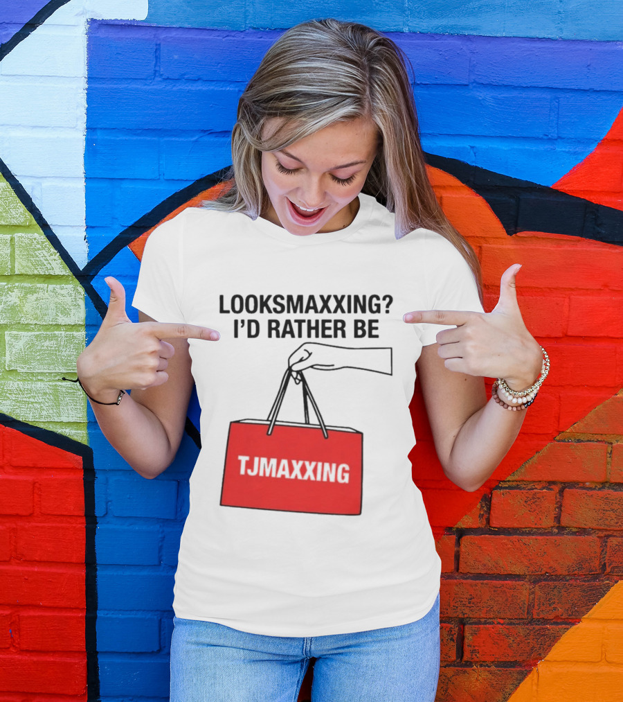 Looksmaxxing I'd Rather Be TJ Maxxing Shopping Bag T-Shirt