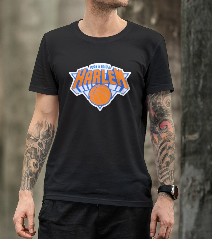 Born And Raised Harlem New York Knicks Basketball T-Shirt