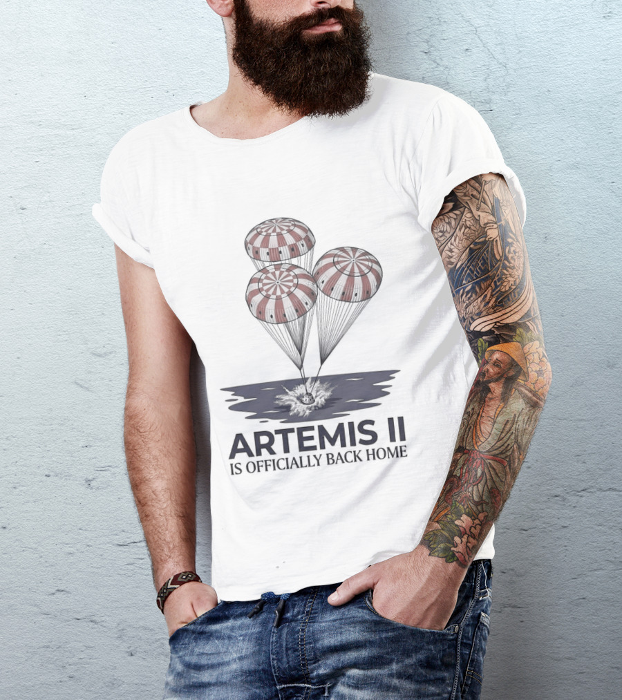 Artemis II Is Officially Back Home 2026 Parachute Landing T-Shirt