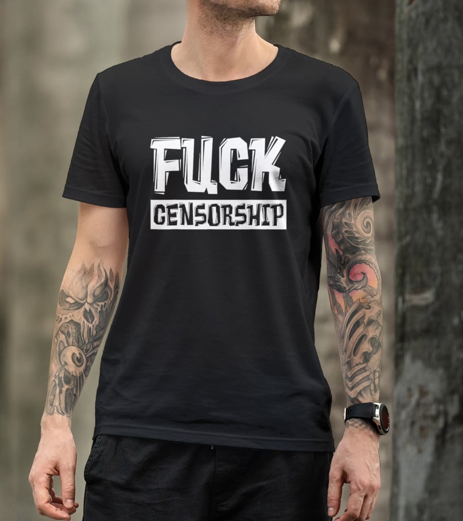 Fuck Censorship T-Shirt
