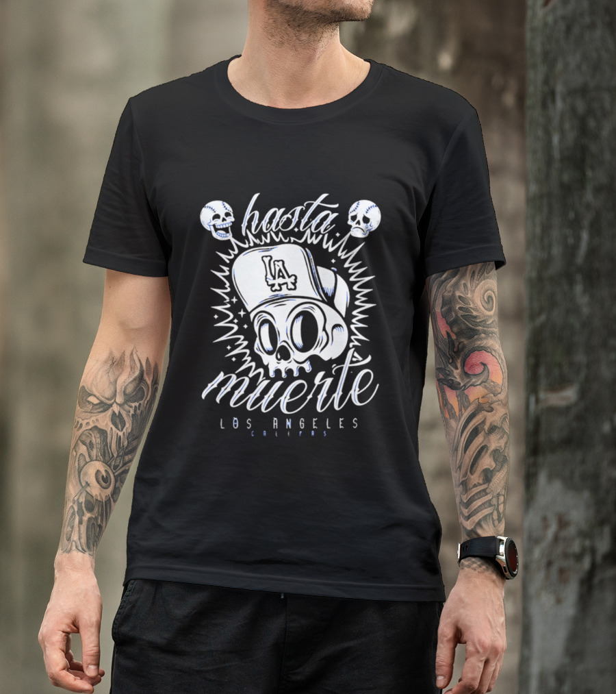 Hasta La Muerte Los Angeles LA Cali Dodgers Skull T-Shirt