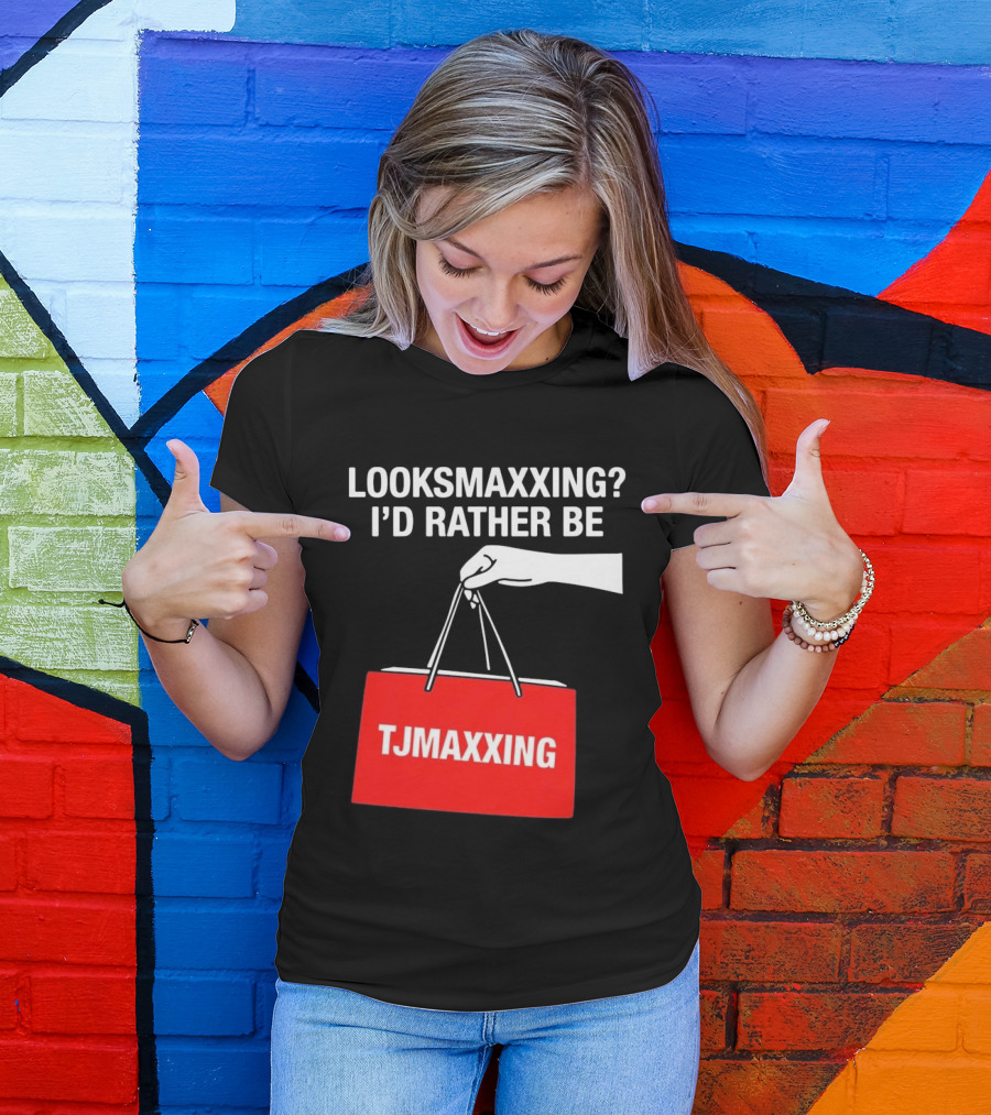 Looksmaxxing I'd Rather Be TJMaxxing Shopping Bag Humor T-Shirt