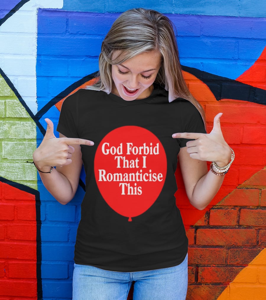 God Forbid That I Romanticise This Red Balloon T-Shirt
