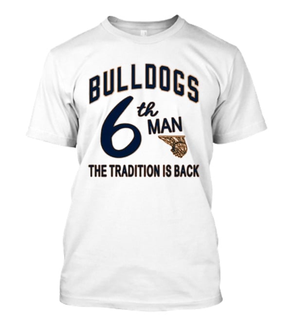 Bulldogs Basketball 6th Man The Tradition Is Back T-Shirt