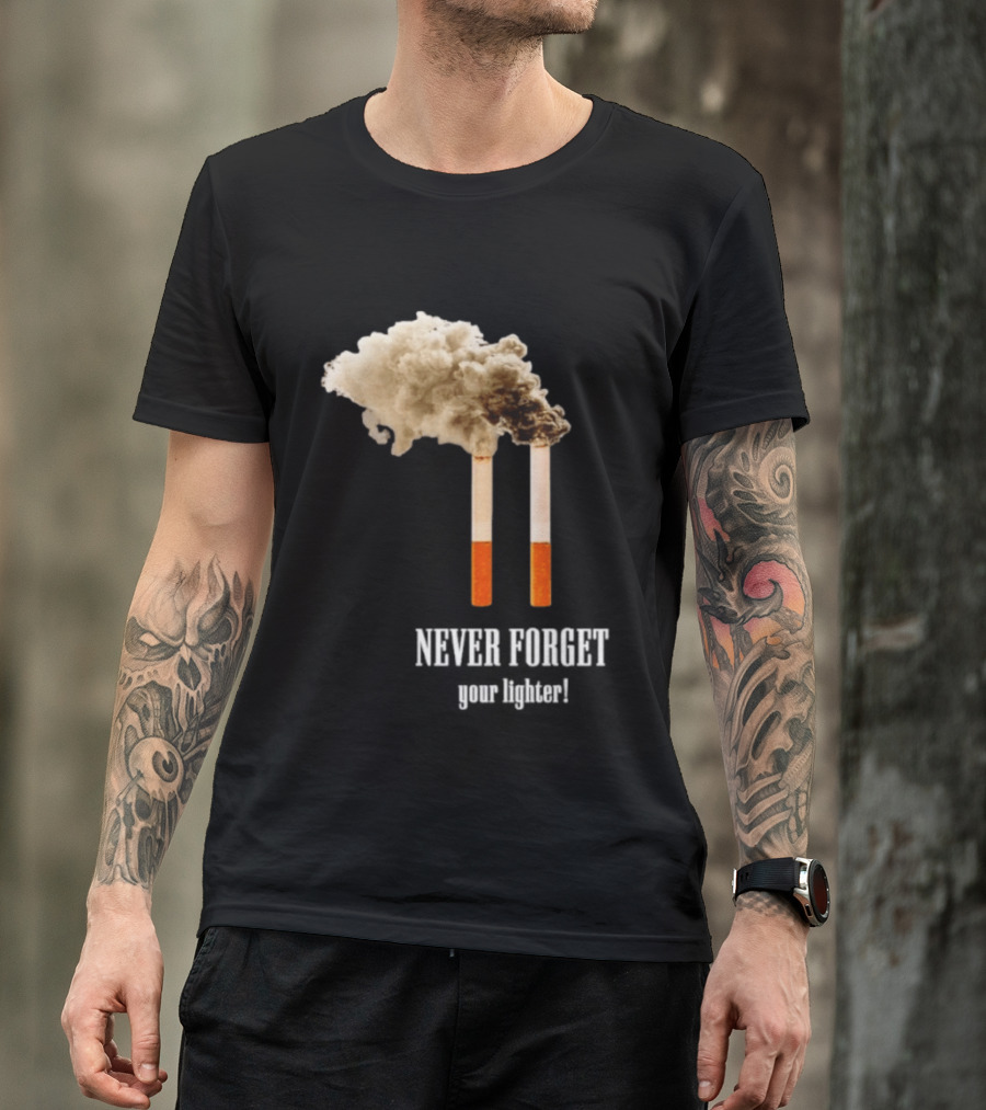 Never Forget Your Lighter Smoking Cigarettes Twin Towers T-Shirt