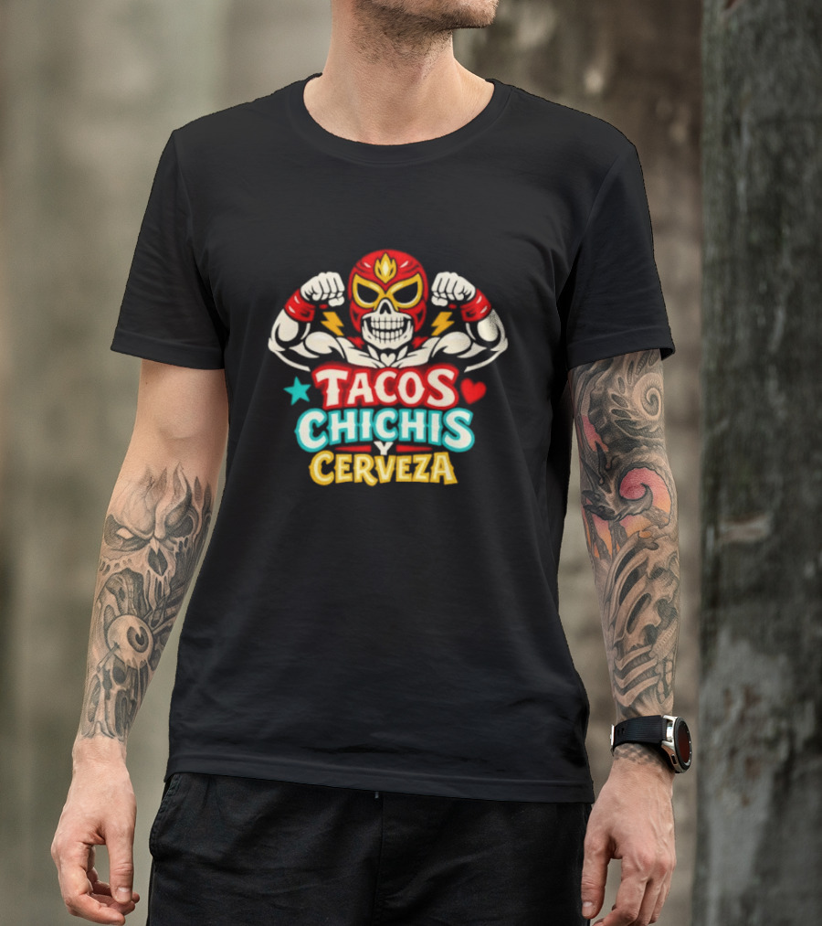 Tacos Chichis Y Cerveza Luchador Mask Flexing Muscles T-Shirt