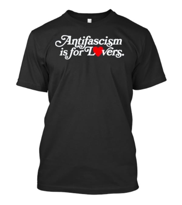 Antifascism Is For Lovers With Heart Symbol Iconography T-Shirt