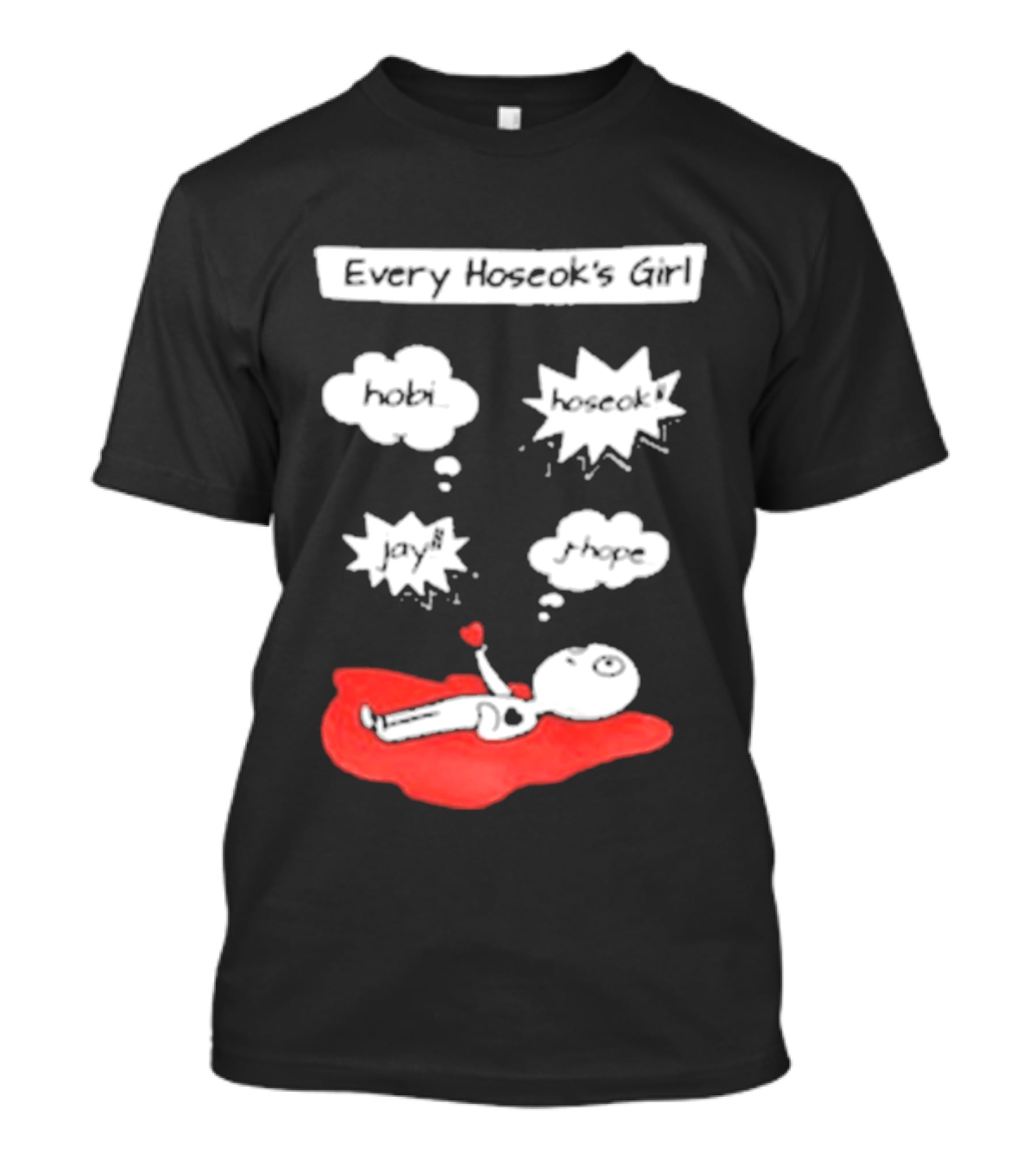 Every Hoseok's Girl Hobi Hoseok Jay J Hope Idol Fan T-Shirt