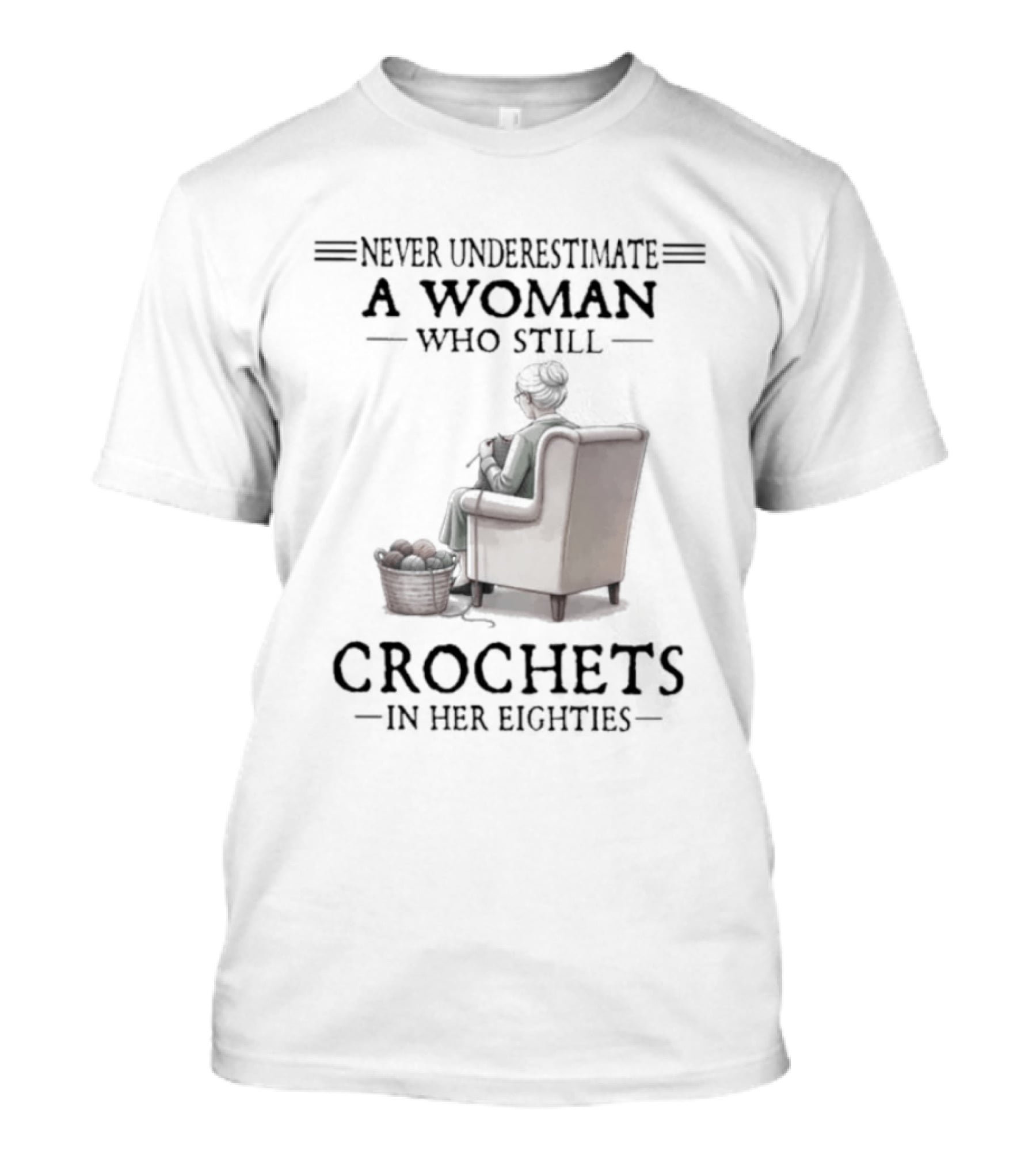 Never Underestimate A Woman Who Crochets In Her Eighties T-Shirt