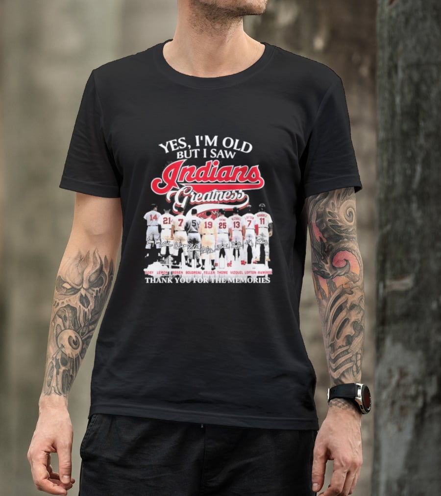 Yes I'm Old But I Saw Indians Greatness Thank You For The Memories T-Shirt