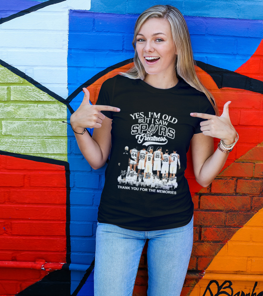 Yes I'm Old But I Saw Spurs Greatness Thank You For The Memories T-Shirt