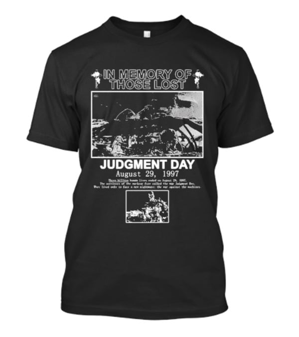 In Memory Of Those Lost Judgment Day August 29 1997 T-Shirt