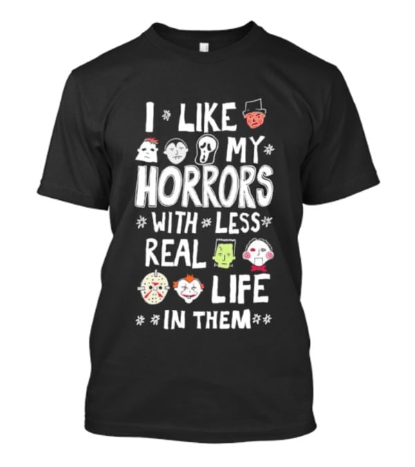 I Like My Horrors With Less Real Life In Them Cute Horror Characters T-Shirt
