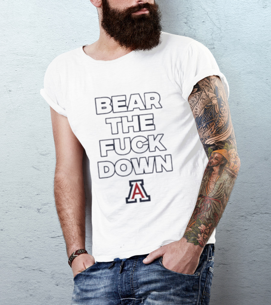 Arizona Wildcats Bear The Fuck Down A T-Shirt