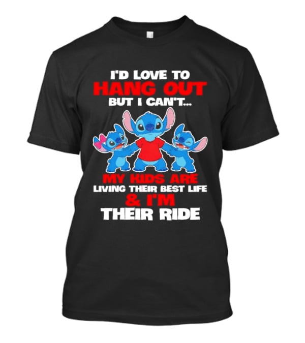 I'd Love To Hang Out But I Can't My Kids Are Living Their Best Life And I'm Their Ride Stitch T-Shirt